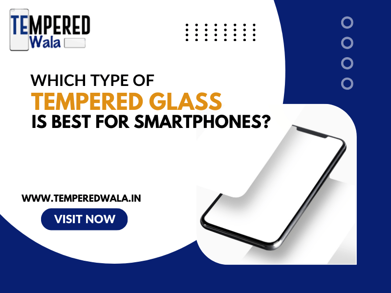 which type of tempered glass is best for smartphone 71b2ed7e