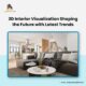 3D Interior Visualization Shaping the Future with Latest Trends