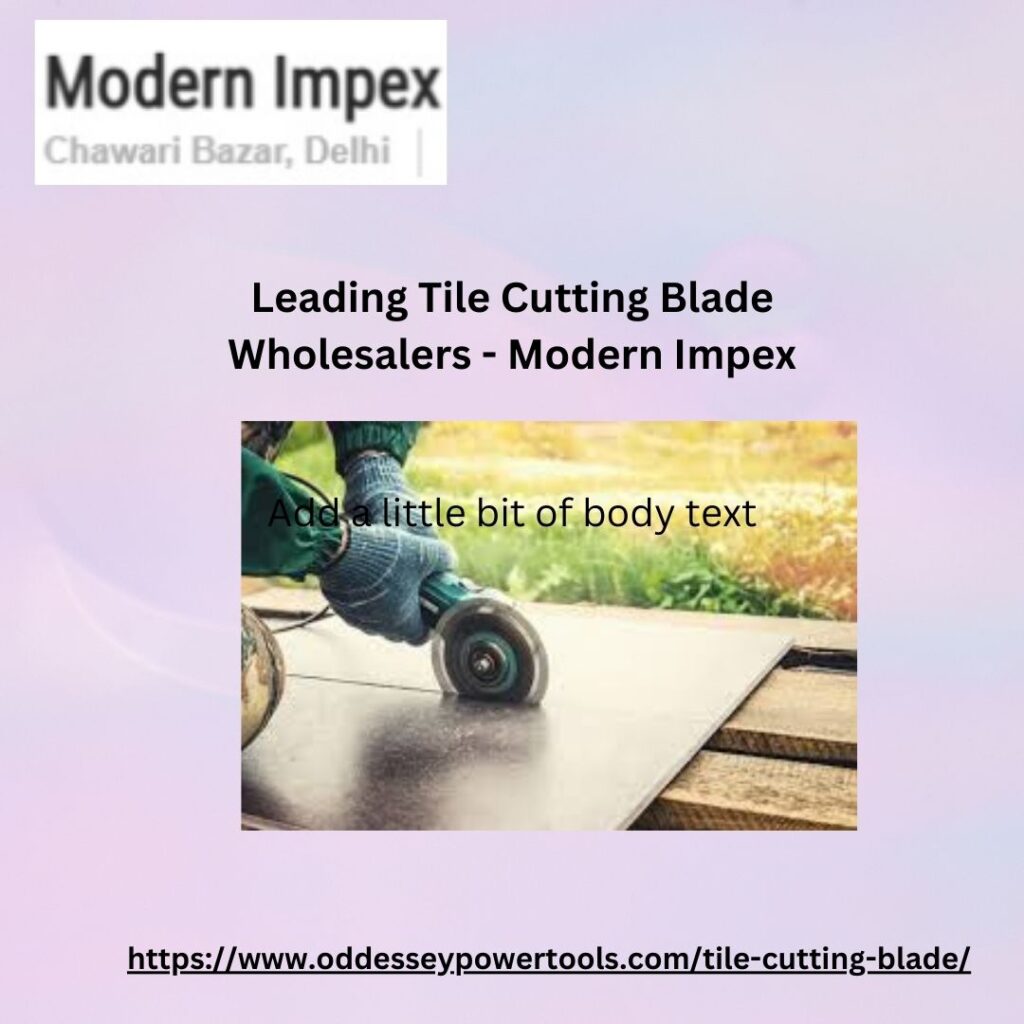 leading tile cutting blade wholesalers modern impex 0bc04edf