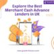 Explore the Best Merchant Cash Advance Lenders in UK