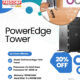 PowerEdge Tower Servers made as Reliable Performance for Your Business