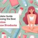 A Complete Guide on Choosing the Best Feminine Hygiene Products