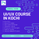 Elevate Your Skills with the Best UI/UX Course in Kochi