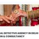 MATRIMONIAL DETECTIVE AGENCY IN DELHI - SCORPION VERIFICATION & CONSULTANCY