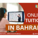 Top-Rated Online Tuition in Bahrain - Personalized Learning Made Easy!