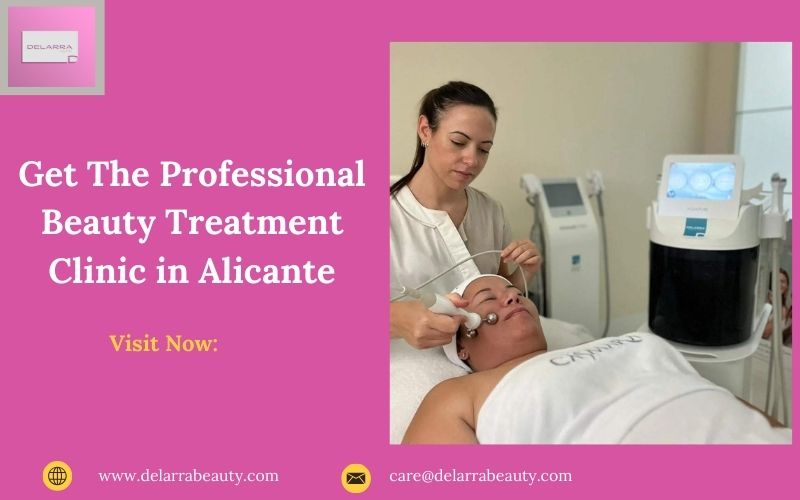 get the professional beauty treatment clinic in alicante 472a3e9b