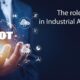 The Future of Manufacturing: Embracing IoT in Industrial Automation
