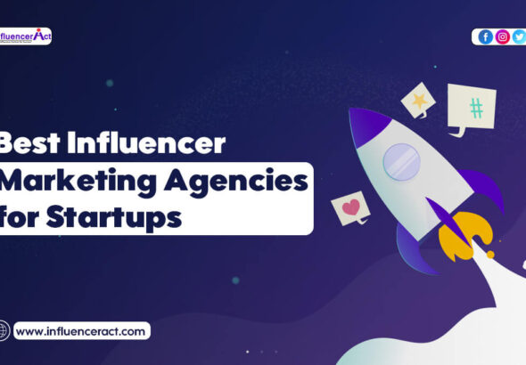 Best Influencer Marketing Agencies for Startups