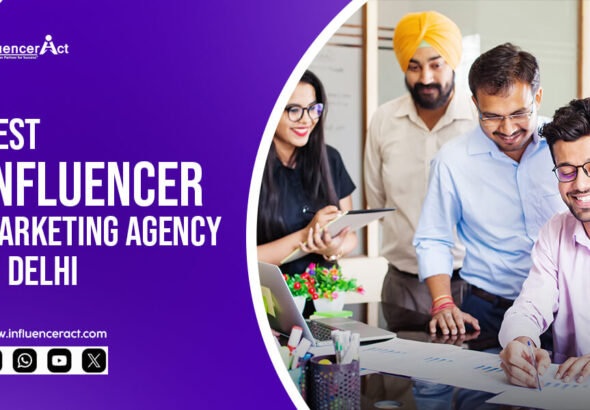 Best Influencer Marketing Agency in Delhi