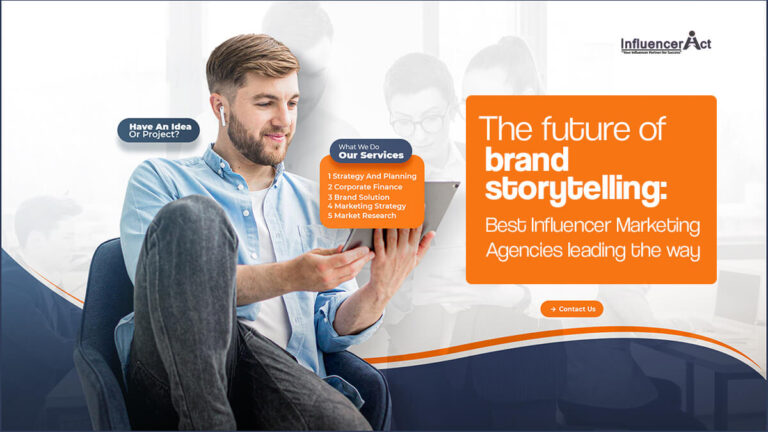 The future of brand storytelling Best Influencer Marketing Agencies leading the way