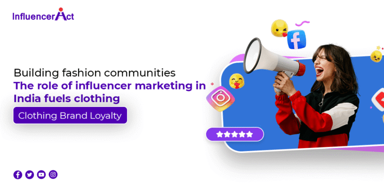 Building fashion communities The Role of Influencer marketing in India fuels clothing brand loyalty