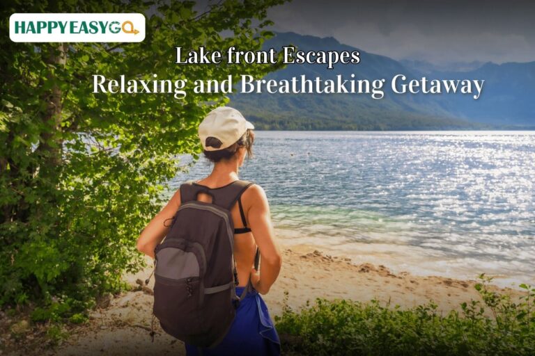 Lake front Escapes for your Relaxing and Breathtaking Getaway