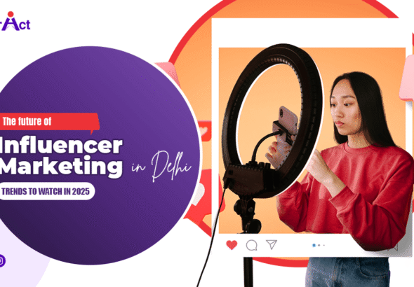 The future of influencer marketing agency in Delhi - trends to watch in 2025
