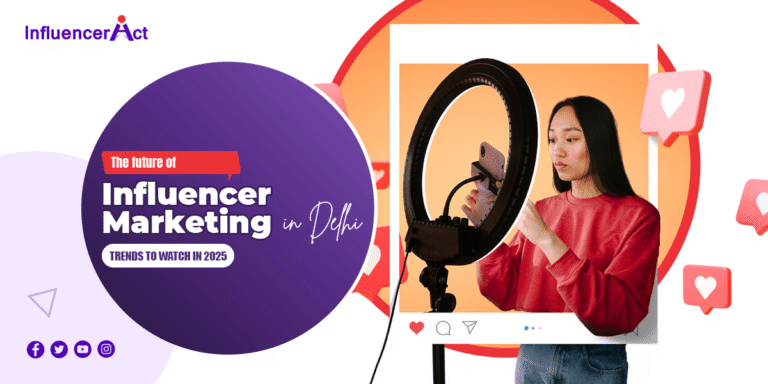 The future of influencer marketing agency in Delhi - trends to watch in 2025