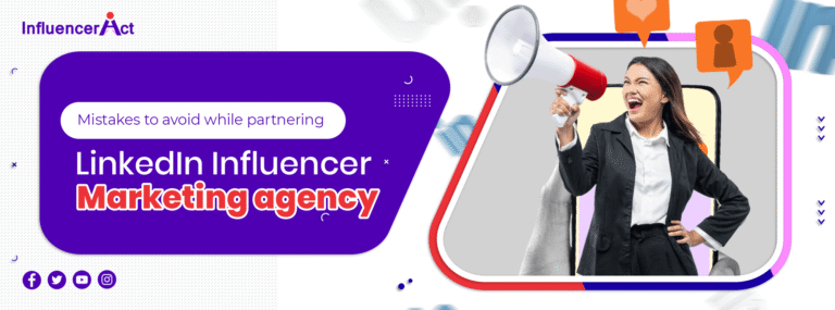 Mistakes to avoid while partnering with LinkedIn influencer marketing agency