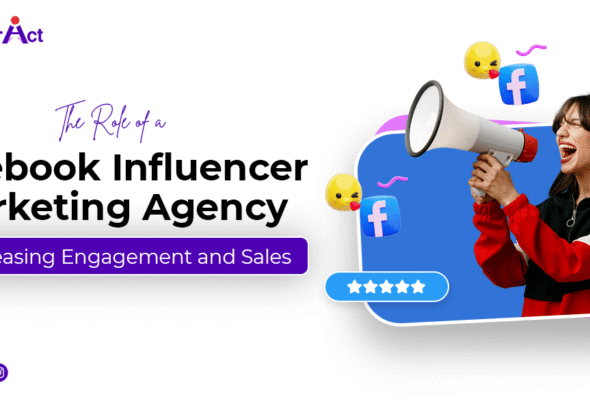 The Role of a Facebook influencer marketing agency in Increasing Engagement and Sales