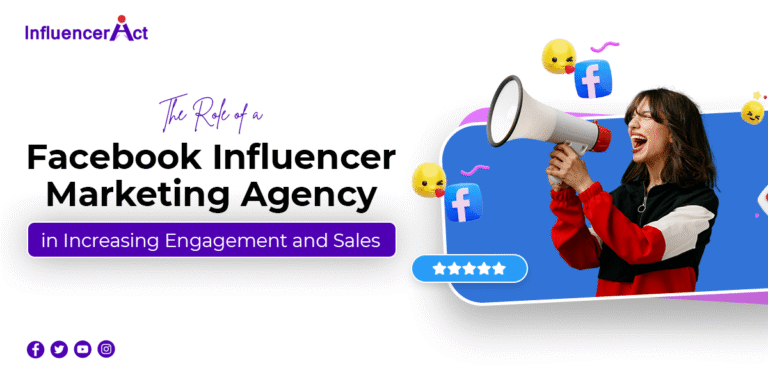 The Role of a Facebook influencer marketing agency in Increasing Engagement and Sales