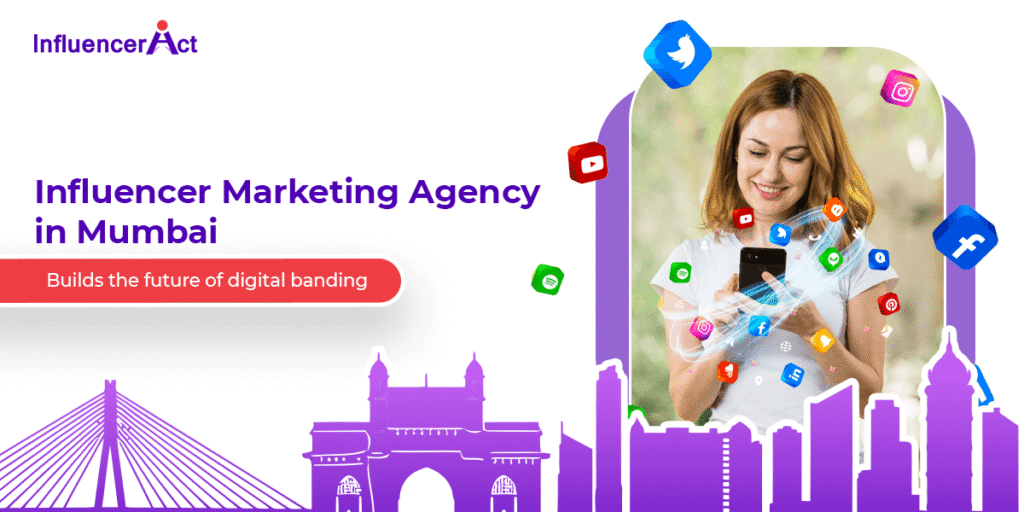 Influencer marketing agency in Mumbai Builds the future of digital banding