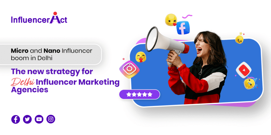 Micro and Nano influencer boom in Delhi the new strategy for Delhi influencer marketing agencies