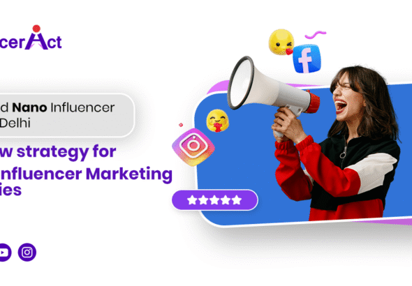 Micro and Nano influencer boom in Delhi the new strategy for Delhi influencer marketing agencies