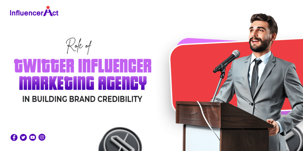 Role of Twitter influencer marketing agency in building brand credibility