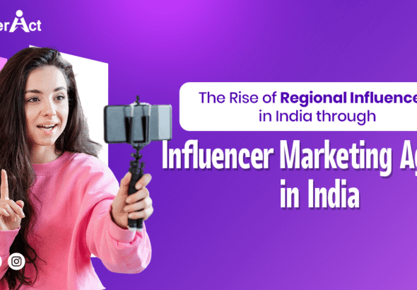 The Rise of Regional Influencers in India through Influencer Marketing Agency in India