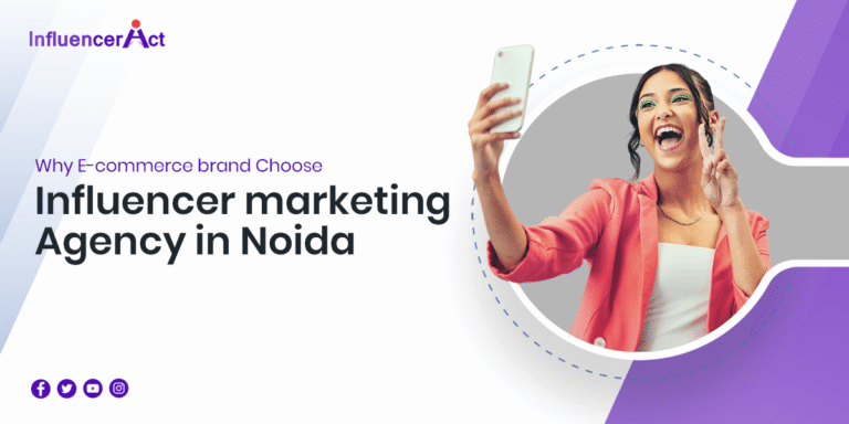 Why E-commerce brand Choose influencer marketing agency in Noida