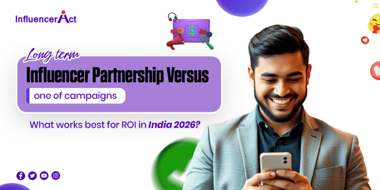 Long term influencer partnership versus one of campaigns.What works best for ROI in India 2026