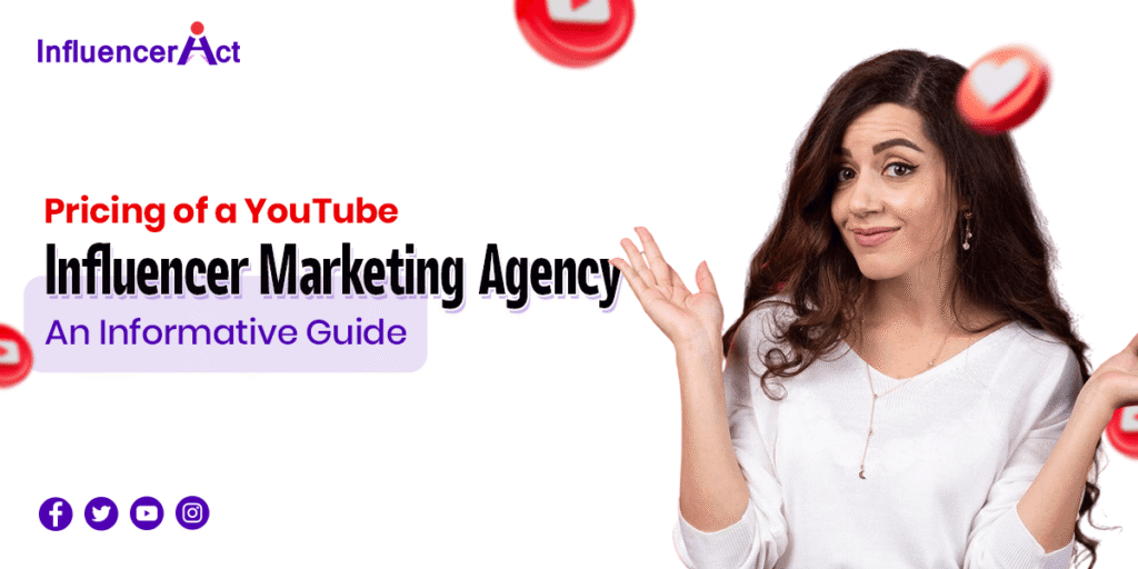 Pricing of a YouTube Influencer Marketing Agency An Informative Guide