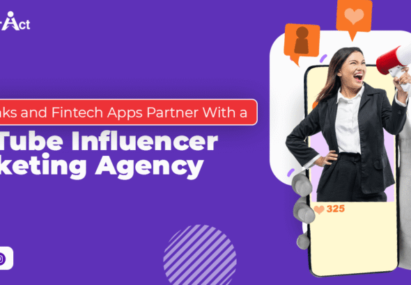 Why Banks and Fintech Apps Partner With a YouTube Influencer Marketing Agency
