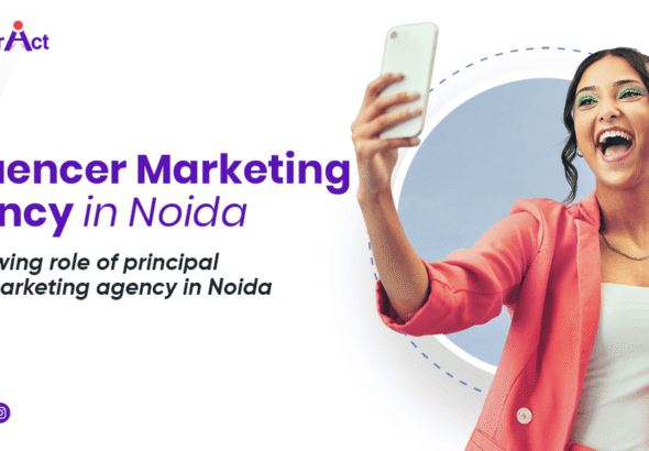 Influencer Marketing agency in Noida The growing role of principal to the marketing agency in Noida