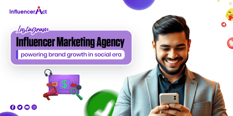 Instagram influencer marketing agency- powering brand growth in social era