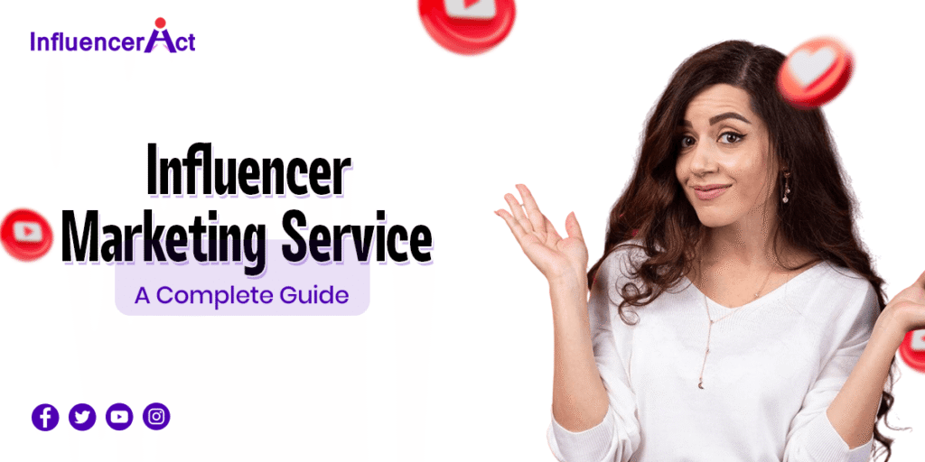 Influencer Marketing Service A Complete Guide