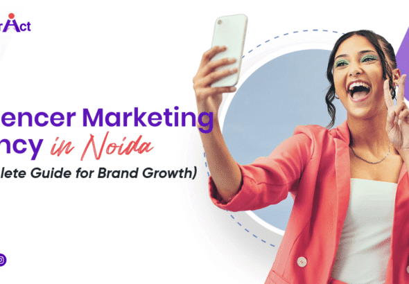 Influencer Marketing Agency in Noida A Complete Guide for Brand Growth