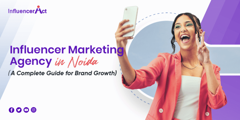 Influencer Marketing Agency in Noida A Complete Guide for Brand Growth