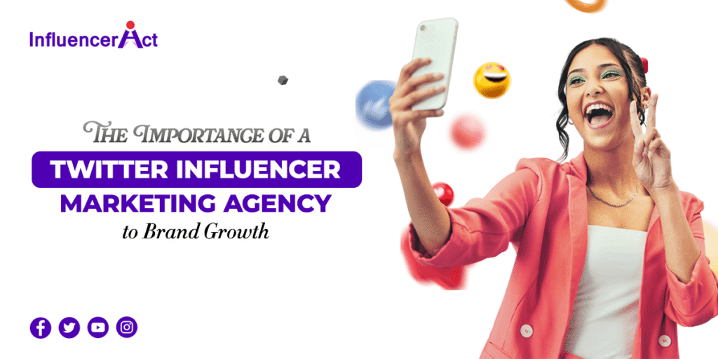 The Importance of a Twitter Influencer Marketing Agency to Brand Growth