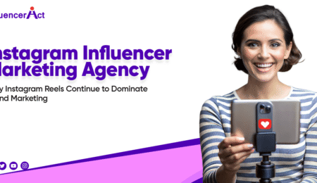 Instagram Influencer Marketing Agency Why Instagram Reels Continue to Dominate Brand Marketing