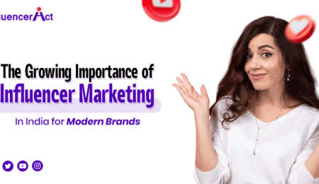 The Growing Importance of Influencer Marketing in India for Modern Brands