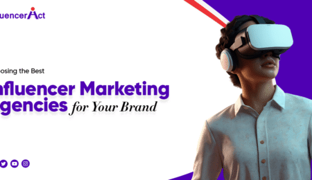 Choosing the Best Influencer Marketing Agencies for Your Brand