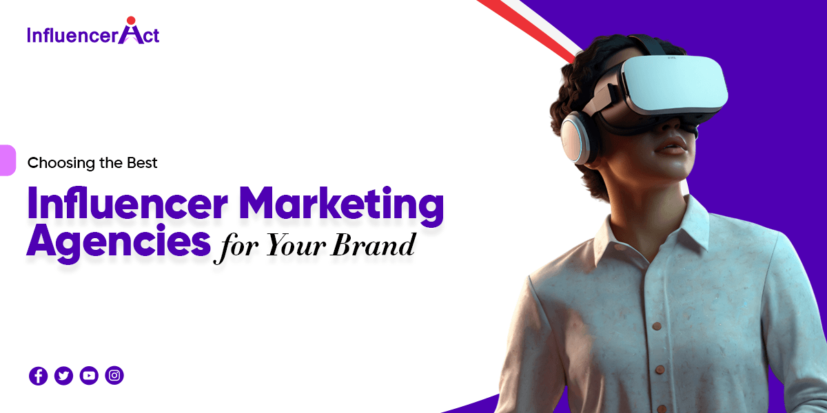 Choosing the Best Influencer Marketing Agencies for Your Brand Choosing the Best Influencer Marketing Agencies for Your Brand