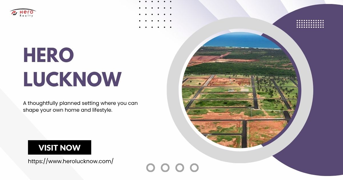 Hero Lucknow – Plots with Planned Amenities